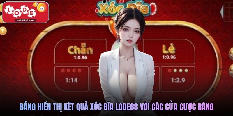 Bảng hiển thị kết quả xóc đĩa Lode88 với các cửa cược ràng