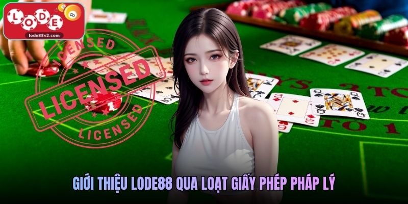 Giới thiệu Lode88 qua loạt giấy phép pháp lý